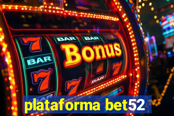 plataforma bet52